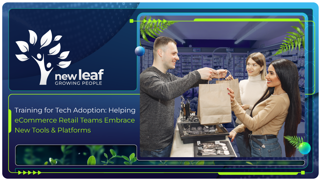 Training for Tech Adoption Helping eCommerce Retail Teams Embrace New Tools & Platforms
